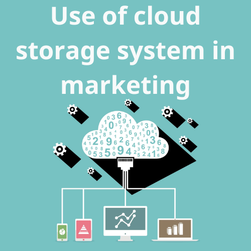 Use of cloud storage system in marketing